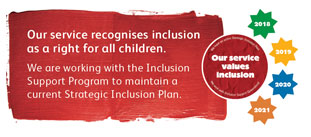 Our Service Recognises Inclusion as a right for all children